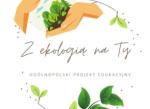 Program edukacyjny „Z ekologią na Ty” - październik